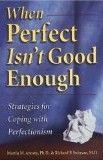 When Perfect Isn't Good Enough: Strategies for Coping with Perfectionism